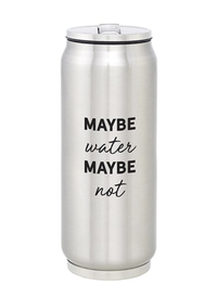 Maybe Water Stainless Steel